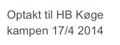 Optakt til HB Køge kampen 17/4 2014