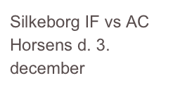 Silkeborg IF vs AC Horsens d. 3. december