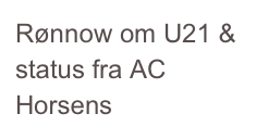 Rønnow om U21 & status fra AC Horsens