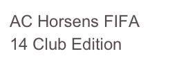 AC Horsens FIFA 14 Club Edition